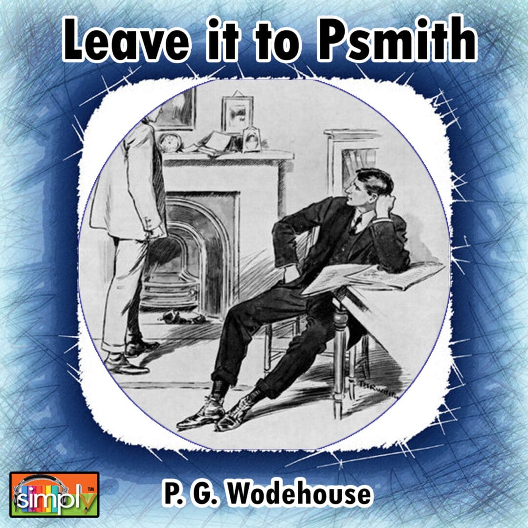 Leave It to Psmith is Another Lovable P. G. Wodehouse Character in an American Voice