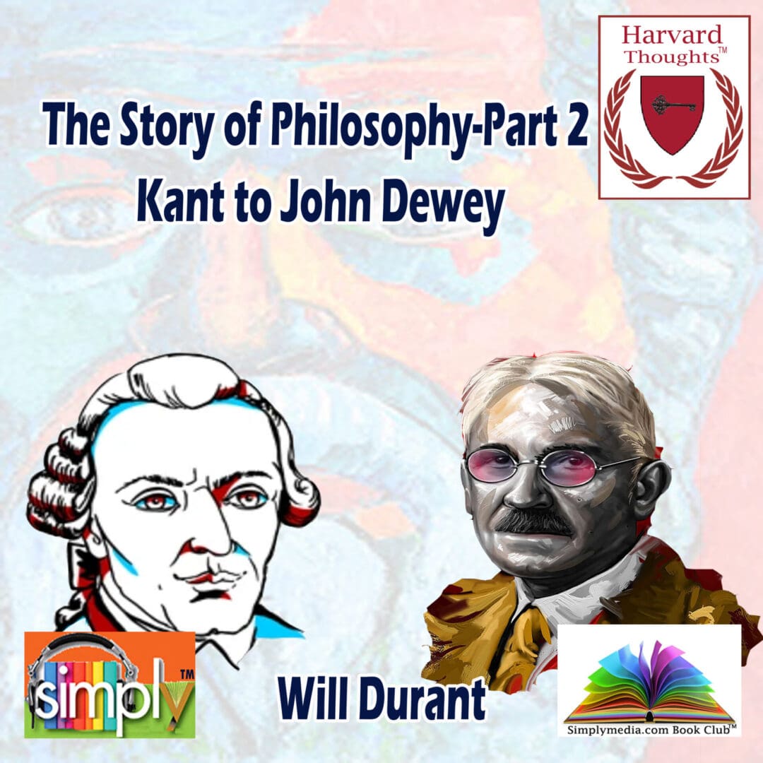The Story of Philosophy in Part 2 from Kant to Dewey