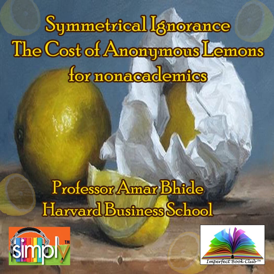 Symmetrical Ignorance with the Cost of Lemons For Non Academics