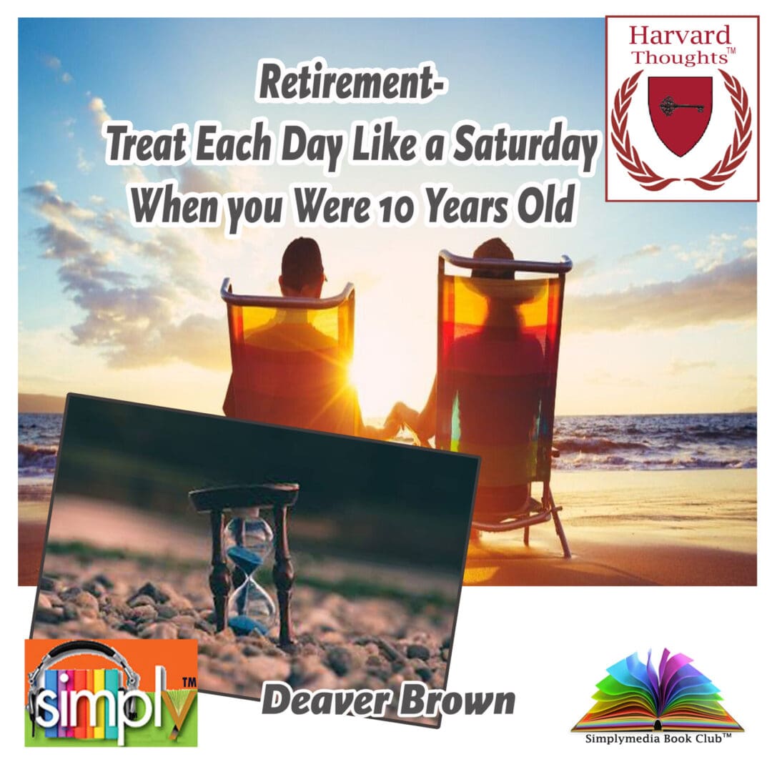 Retirement-Treat Each Day Like a Saturday When you Were 10 Years Old - Audio