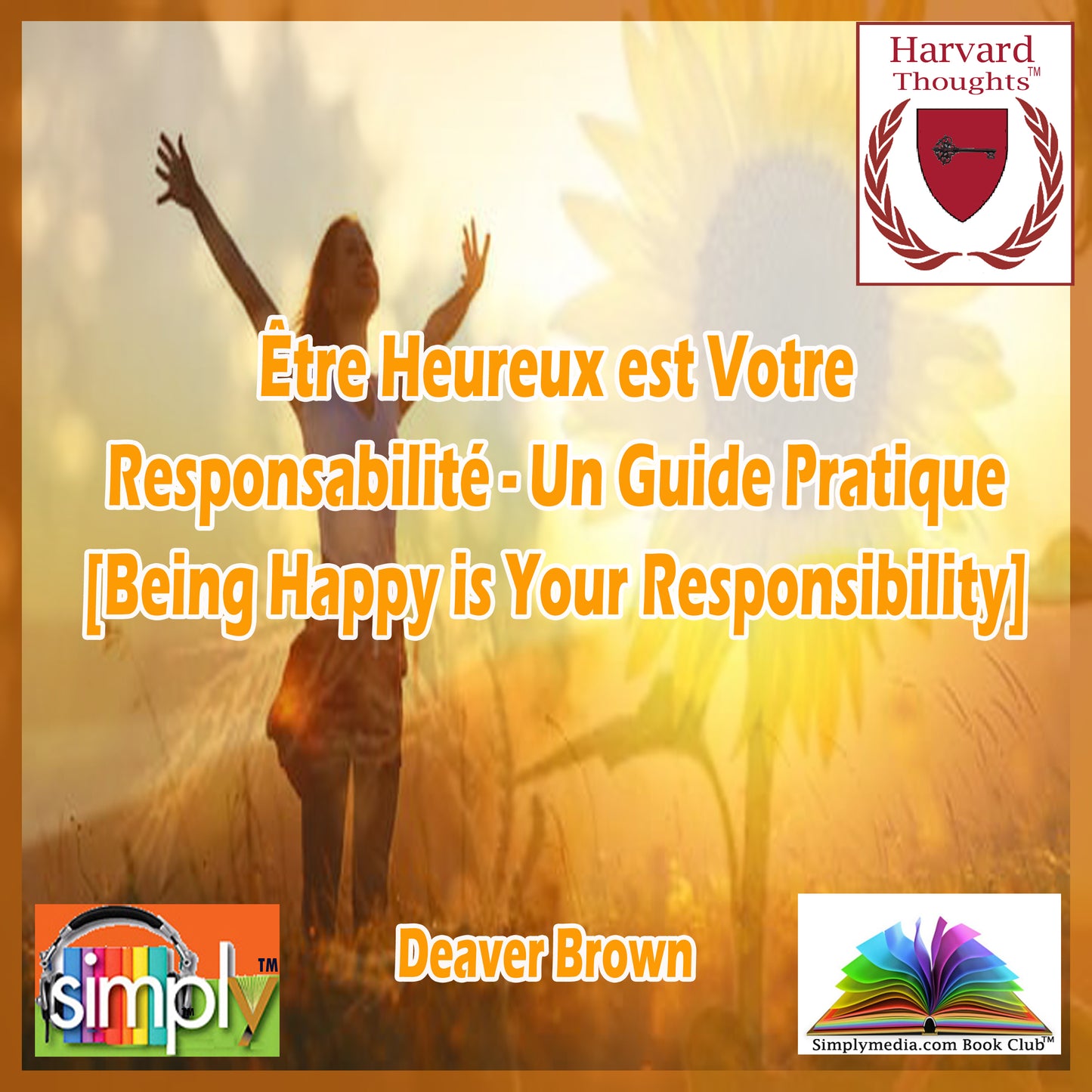 Être Heureux est Votre Responsabilité - Un Guide Pratique [Being Happy is Your Responsibility] - French ebook