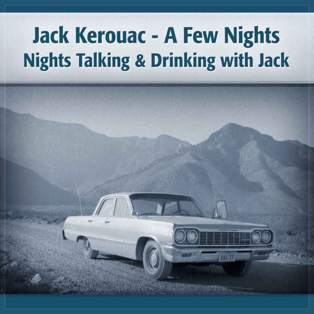 Jack Kerouac on the Road with Jack for a Few Nights