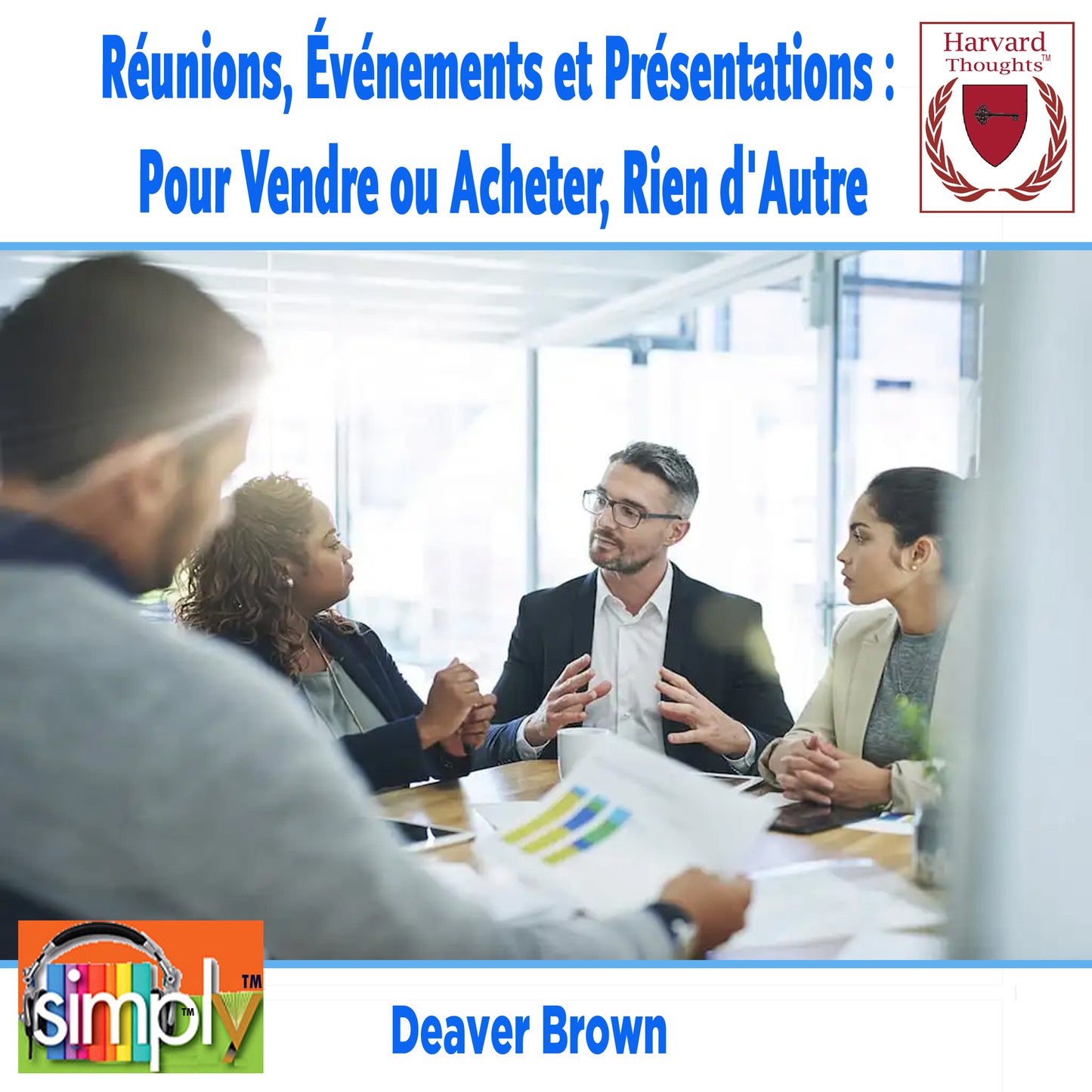 Réunions, Événements et Présentations : Pour Vendre ou Acheter, Rien d'Autre - French ebook