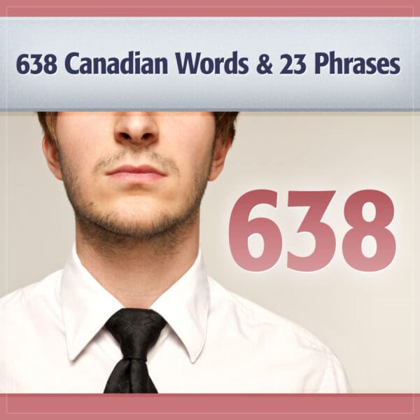 638 Canadian Words & 23 Phrases