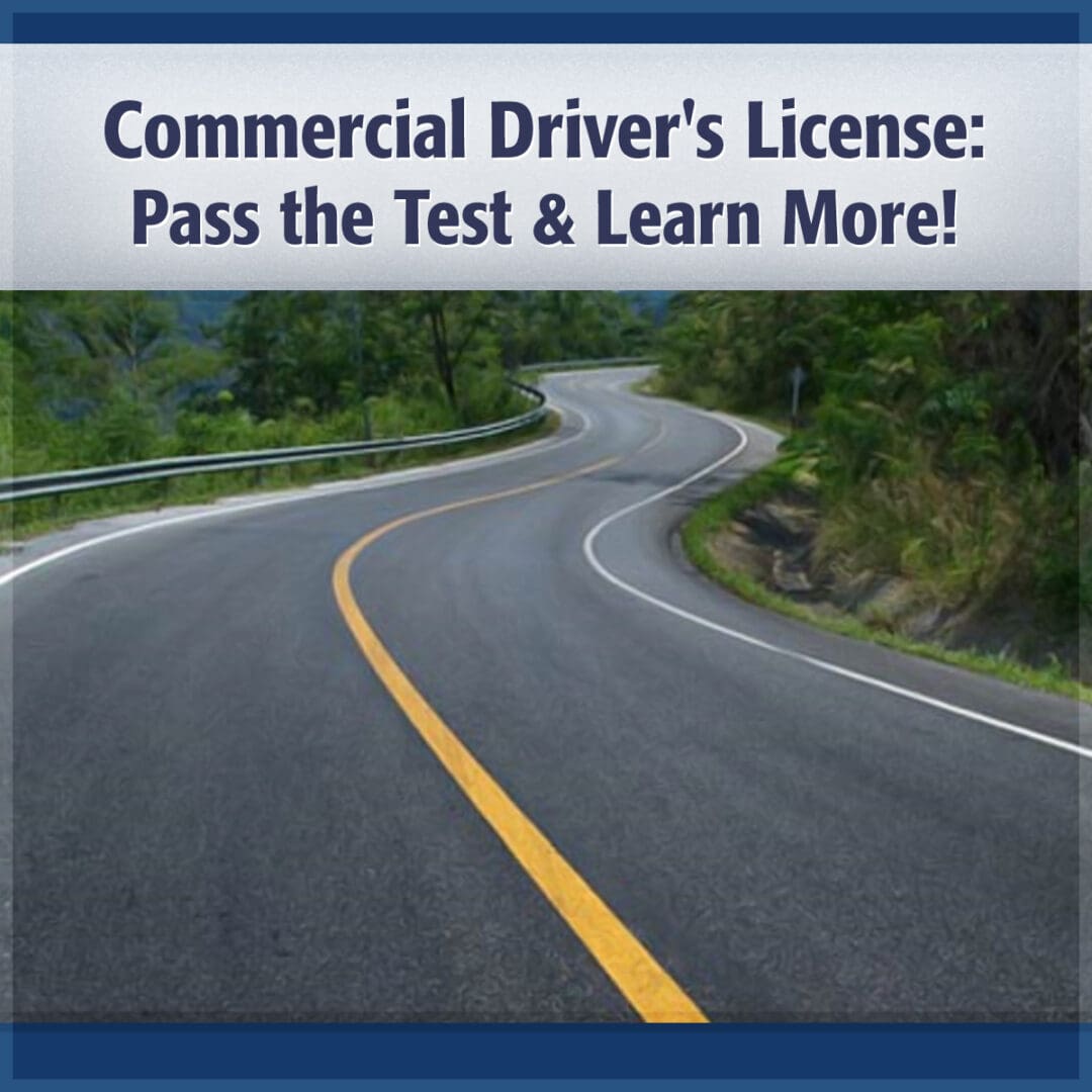 Commercial Drivers License Pass the Test Learn More