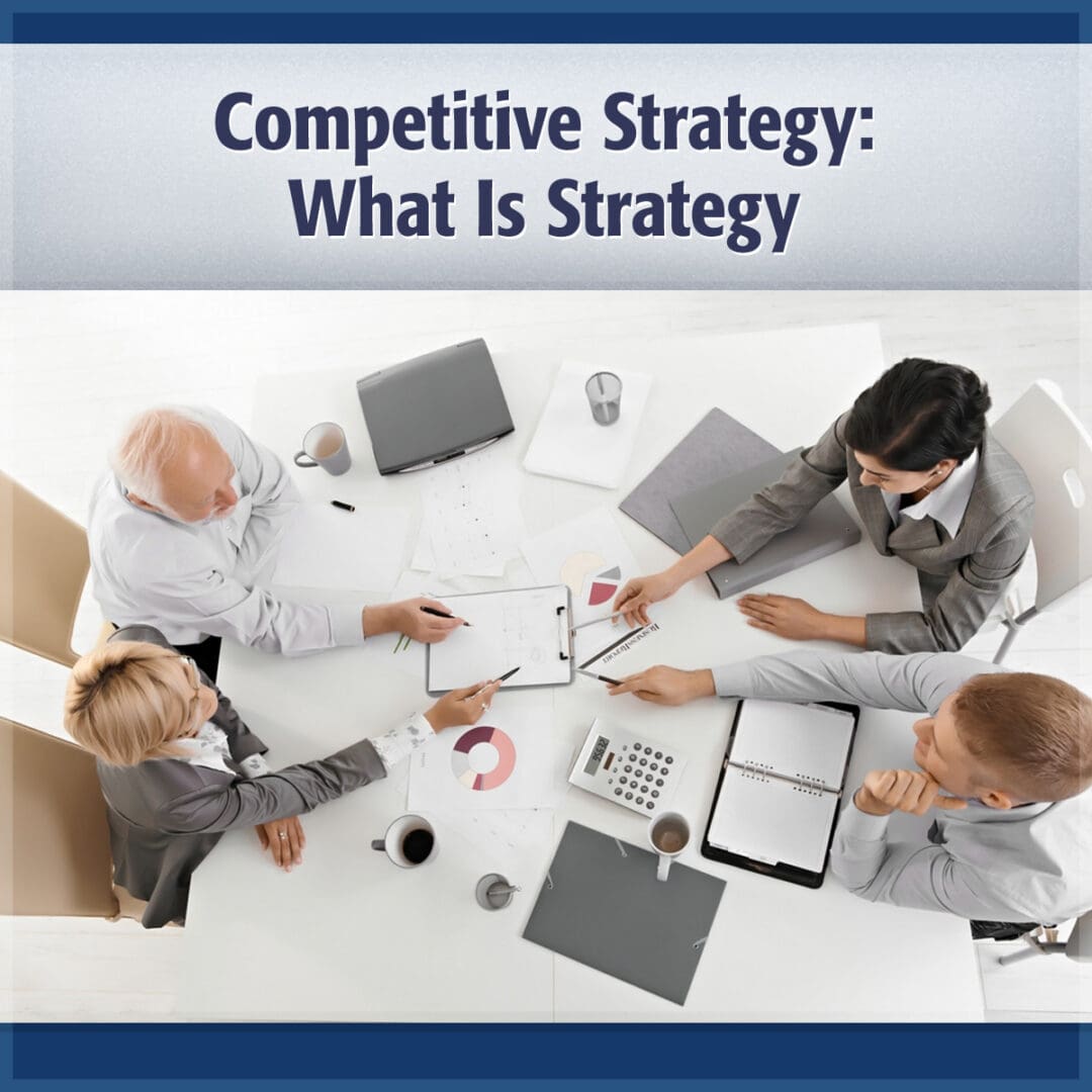 Competitive Strategy What Is Strategy