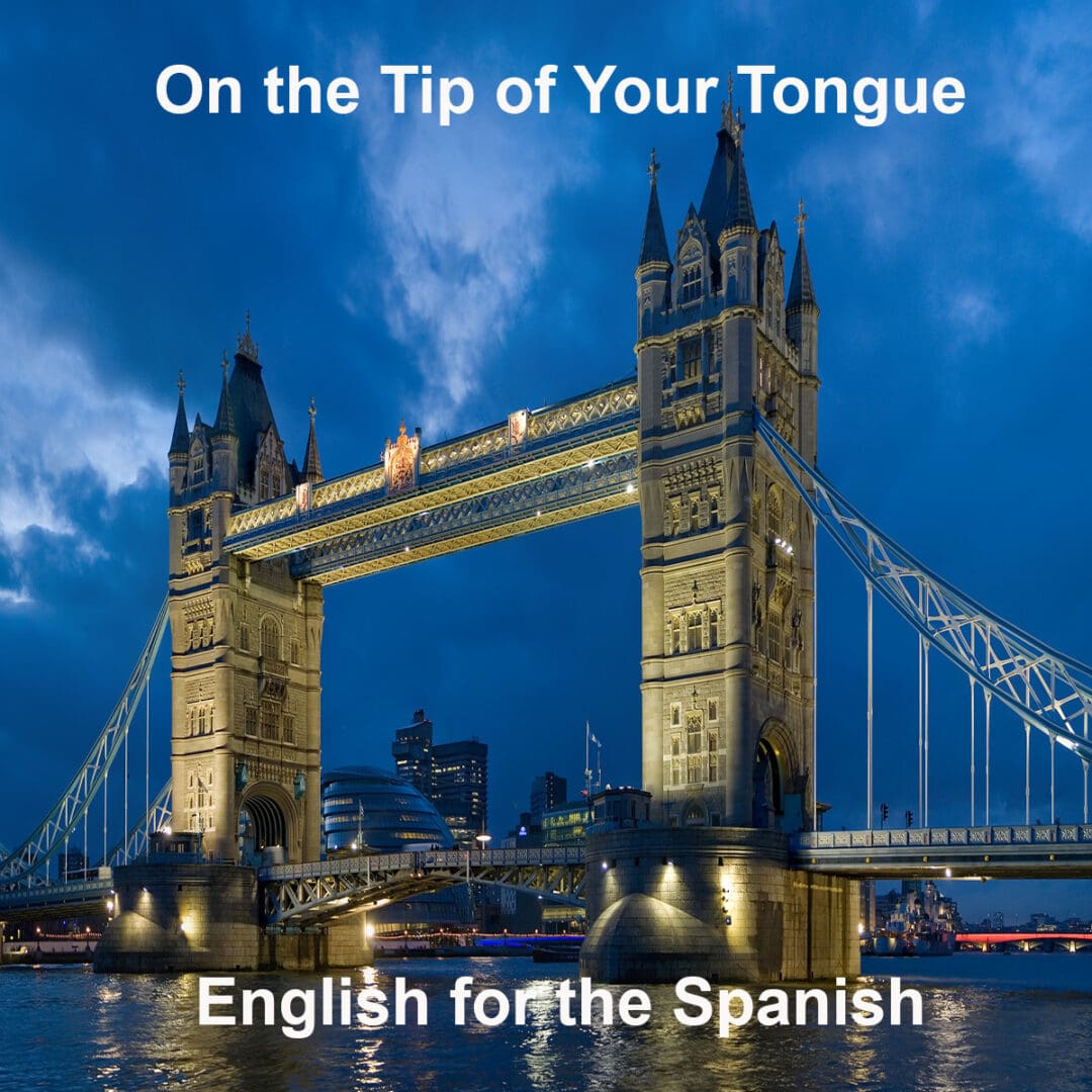 English on the Tip of Your Tongue for Spanish Speakers