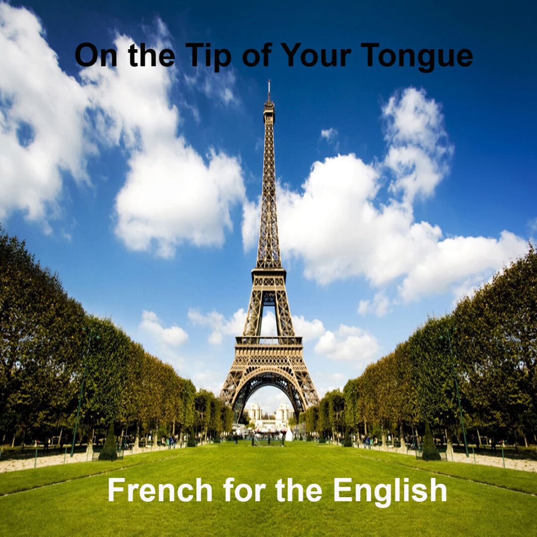 French on the Tip of Your Tongue for English Speakers