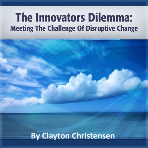 Innovators Dilemma the Challenge of Disruptive Change HBR